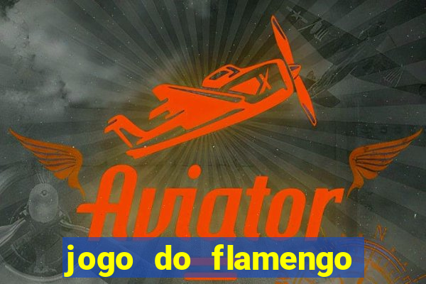 jogo do flamengo rede canais